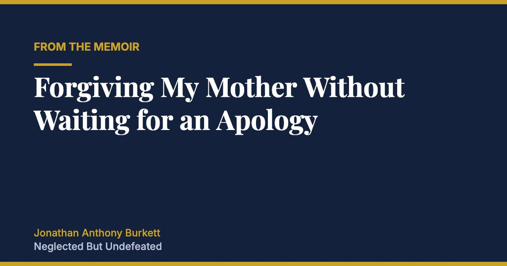 Forgiving My Mother Without Waiting for an Apology