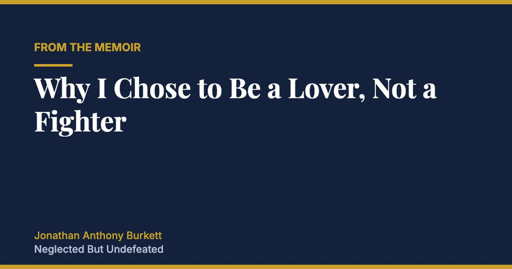 Why I Chose to Be a Lover, Not a Fighter