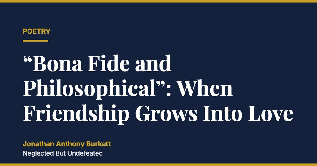 “Bona Fide and Philosophical”: When Friendship Grows Into Love