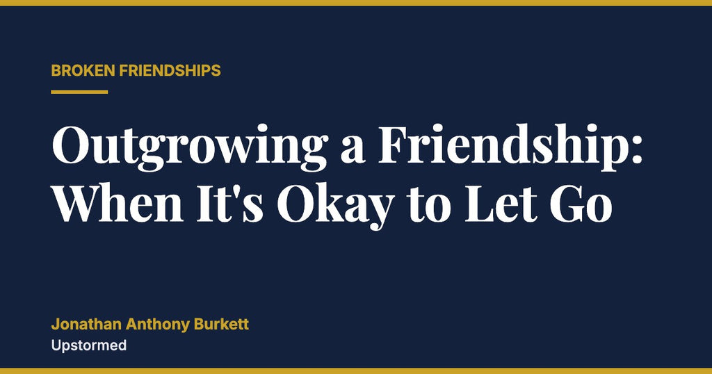 Outgrowing a Friendship: When It's Okay to Let Go