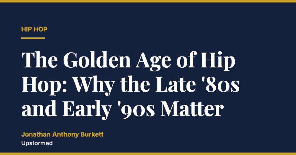 The Golden Age of Hip Hop: Why the Late '80s and Early '90s Matter
