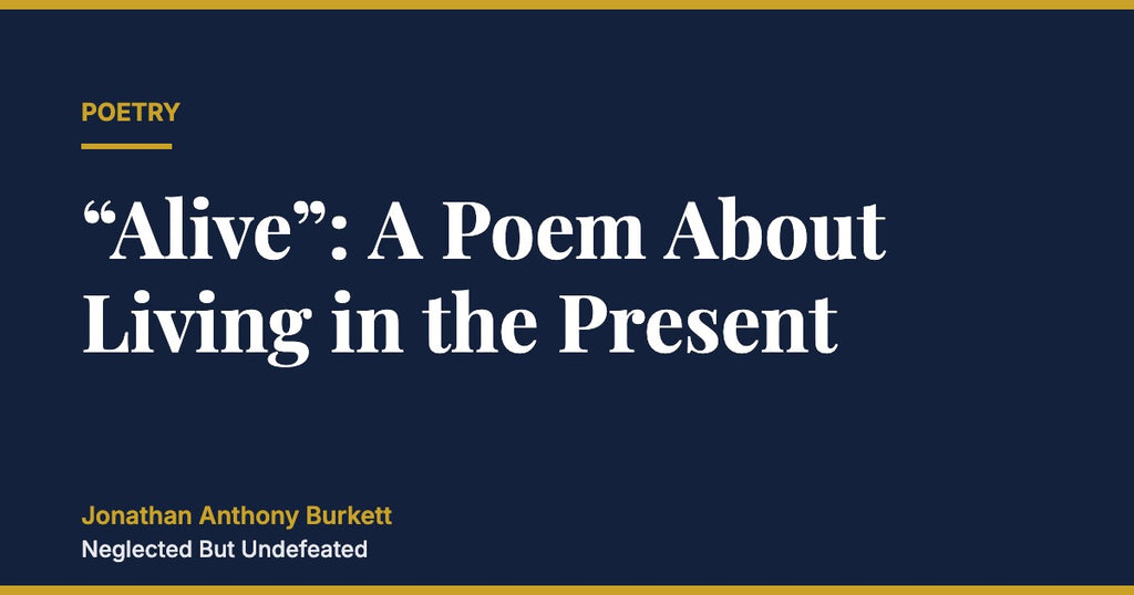“Alive”: A Poem About Living in the Present