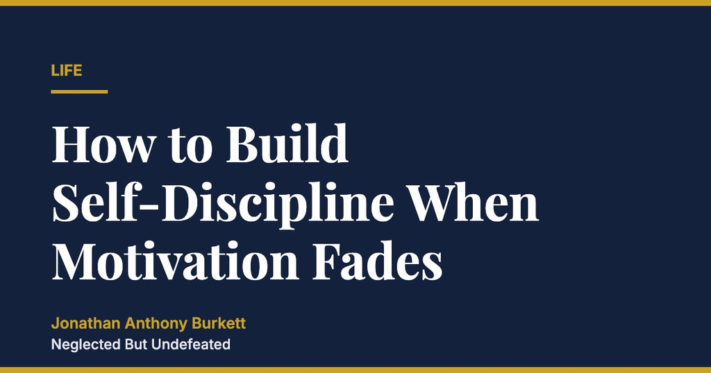 How to Build Self-Discipline When Motivation Fades
