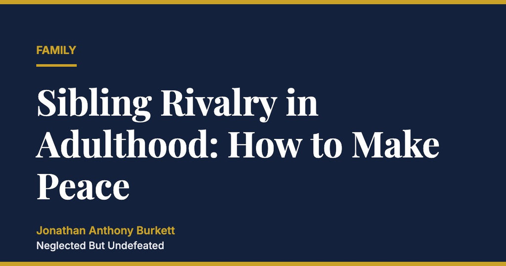 Sibling Rivalry in Adulthood: How to Make Peace