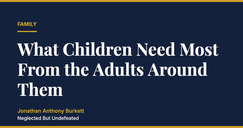 What Children Need Most From the Adults Around Them
