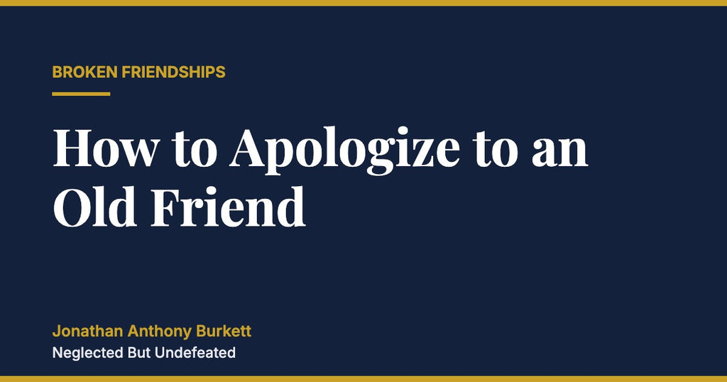 How to Apologize to an Old Friend