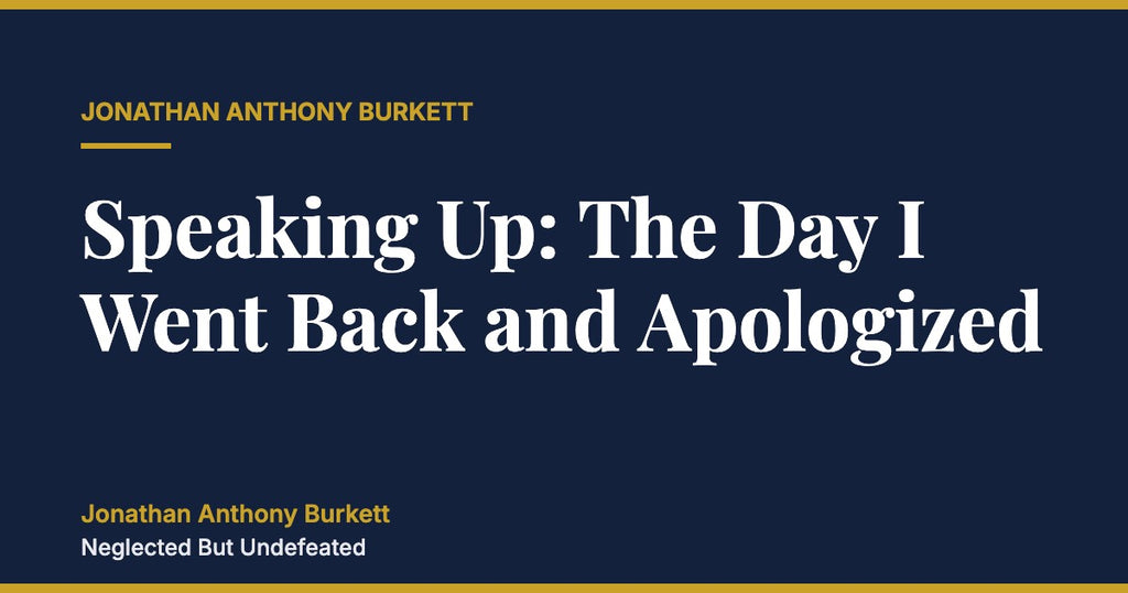 Speaking Up: The Day I Went Back and Apologized