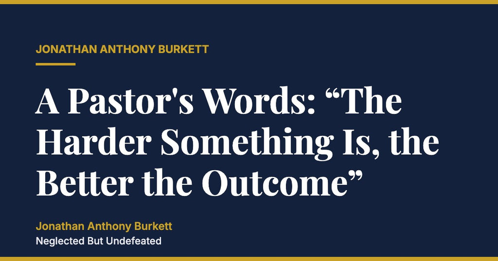 A Pastor's Words: “The Harder Something Is, the Better the Outcome”