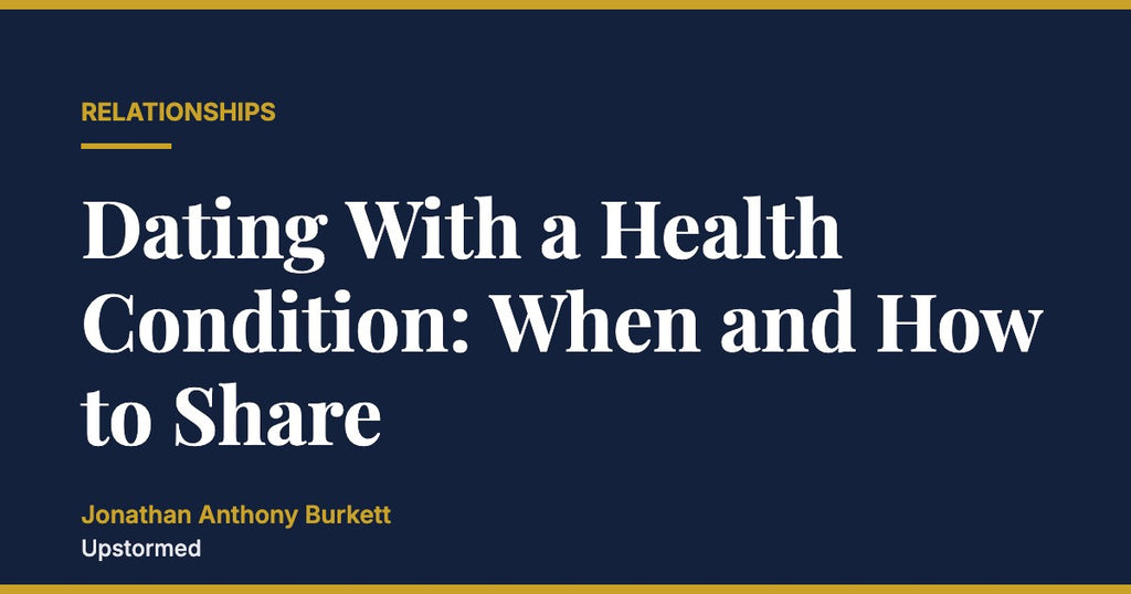 Dating With a Health Condition: When and How to Share