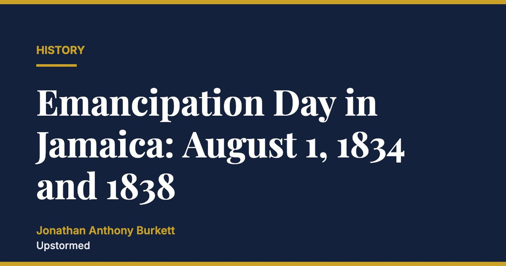 Emancipation Day in Jamaica: August 1, 1834 and 1838
