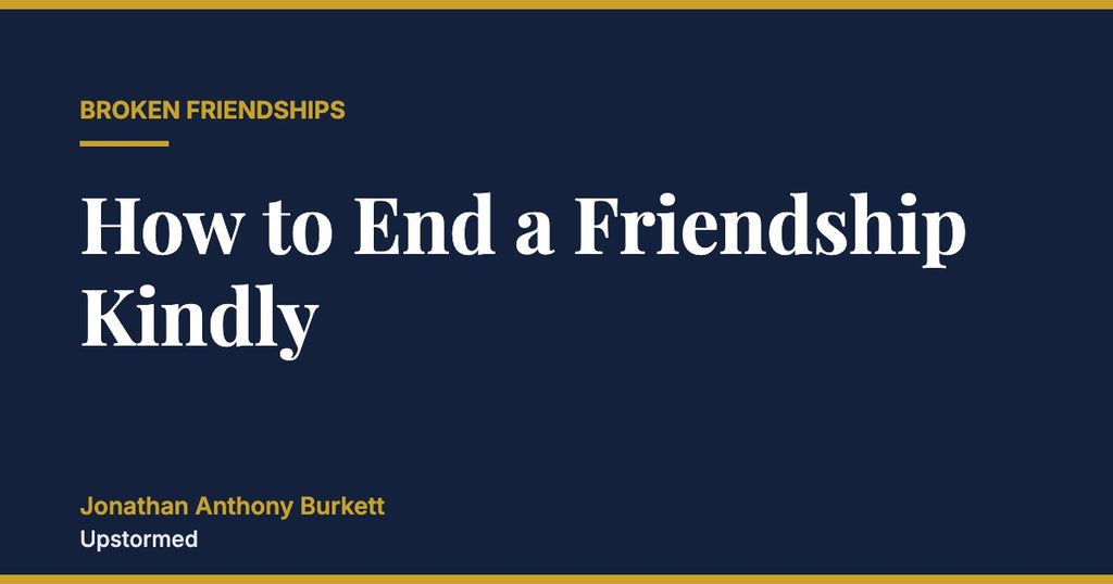 How to End a Friendship Kindly