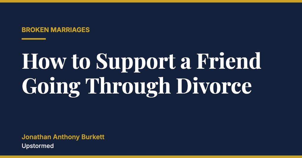 How to Support a Friend Going Through Divorce