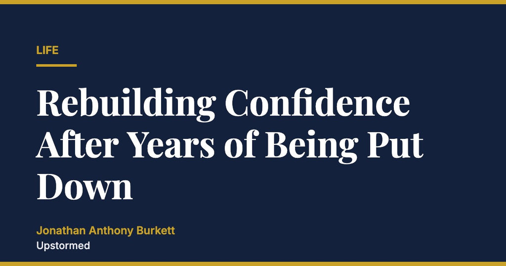 Rebuilding Confidence After Years of Being Put Down