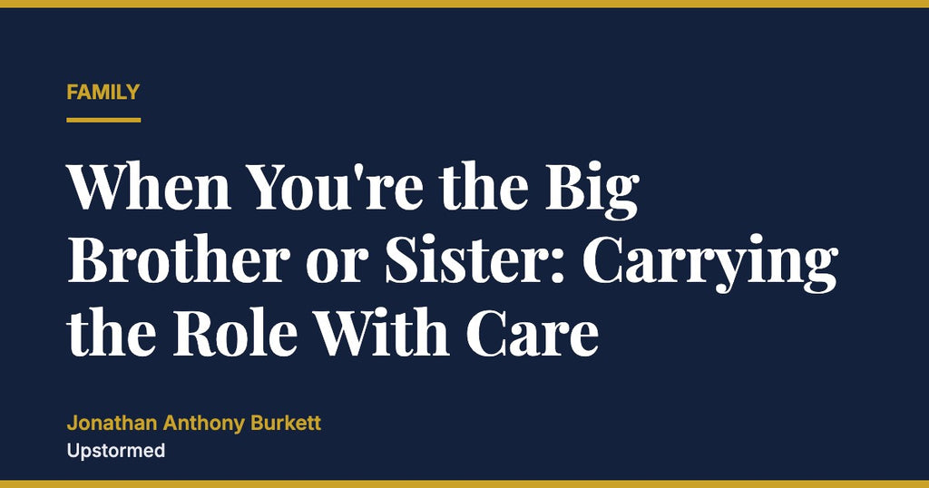 When You're the Big Brother or Sister: Carrying the Role With Care