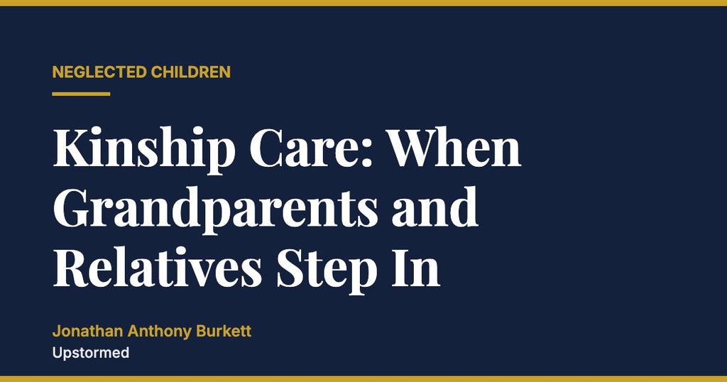 Kinship Care: When Grandparents and Relatives Step In