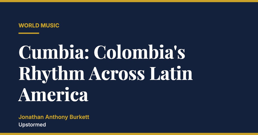 Cumbia: Colombia's Rhythm Across Latin America