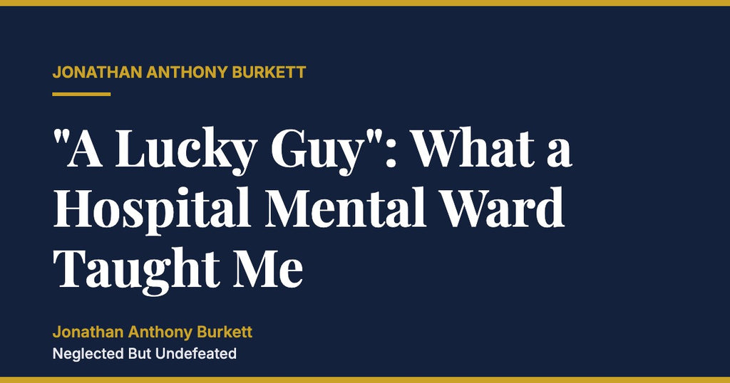"A Lucky Guy": What a Hospital Mental Ward Taught Me