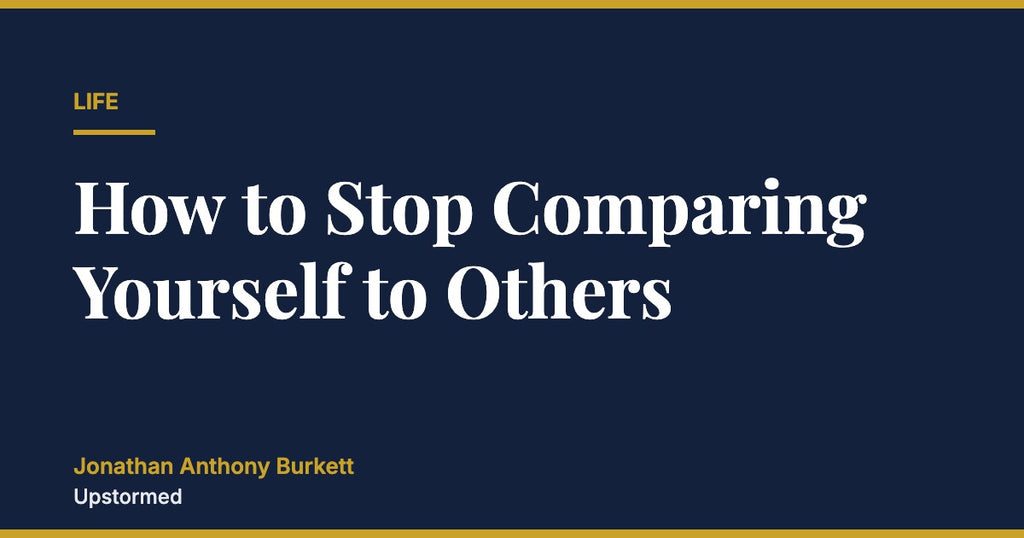 How to Stop Comparing Yourself to Others