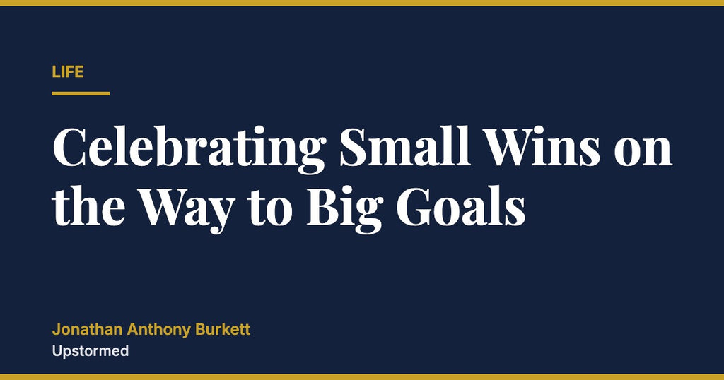 Celebrating Small Wins on the Way to Big Goals