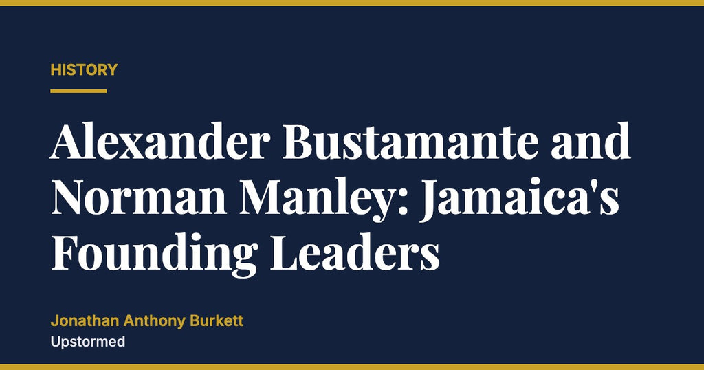 Alexander Bustamante and Norman Manley: Jamaica's Founding Leaders
