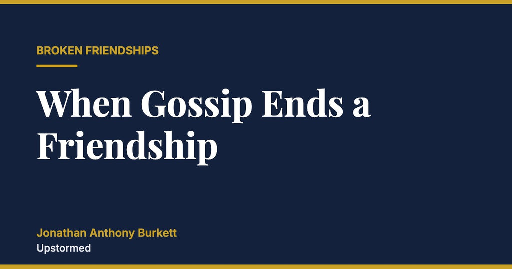 When Gossip Ends a Friendship