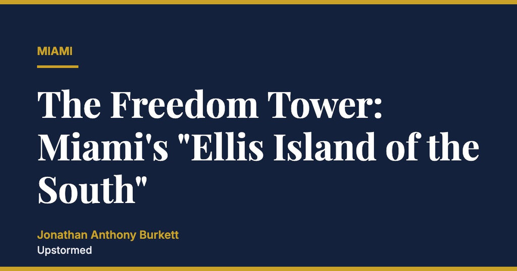 The Freedom Tower: Miami's "Ellis Island of the South"