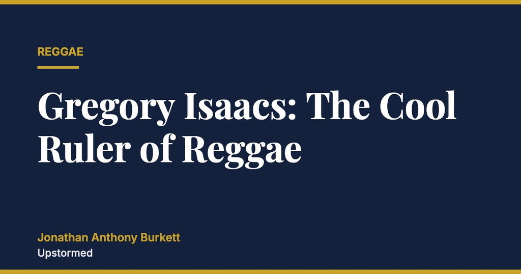 Gregory Isaacs: The Cool Ruler of Reggae