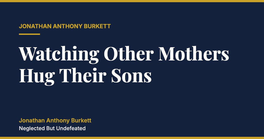 Watching Other Mothers Hug Their Sons