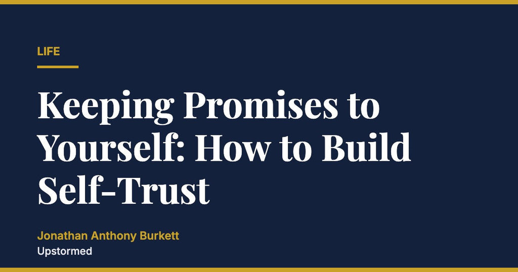 Keeping Promises to Yourself: How to Build Self-Trust