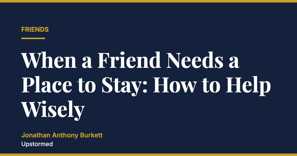 When a Friend Needs a Place to Stay: How to Help Wisely