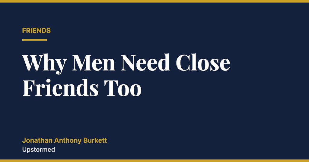 Why Men Need Close Friends Too