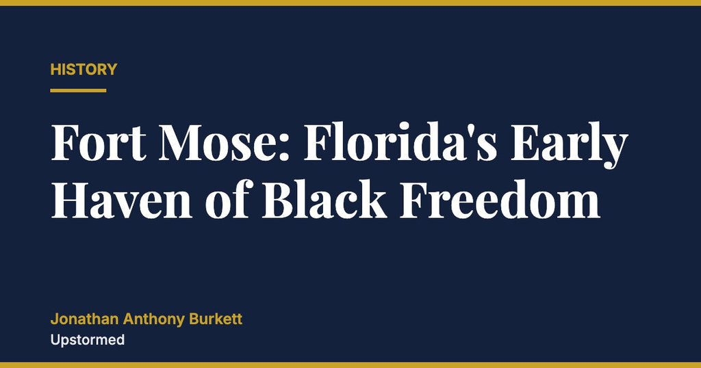 Fort Mose: Florida's Early Haven of Black Freedom