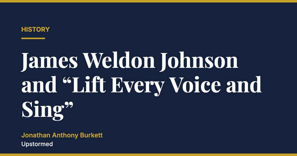 James Weldon Johnson and “Lift Every Voice and Sing”