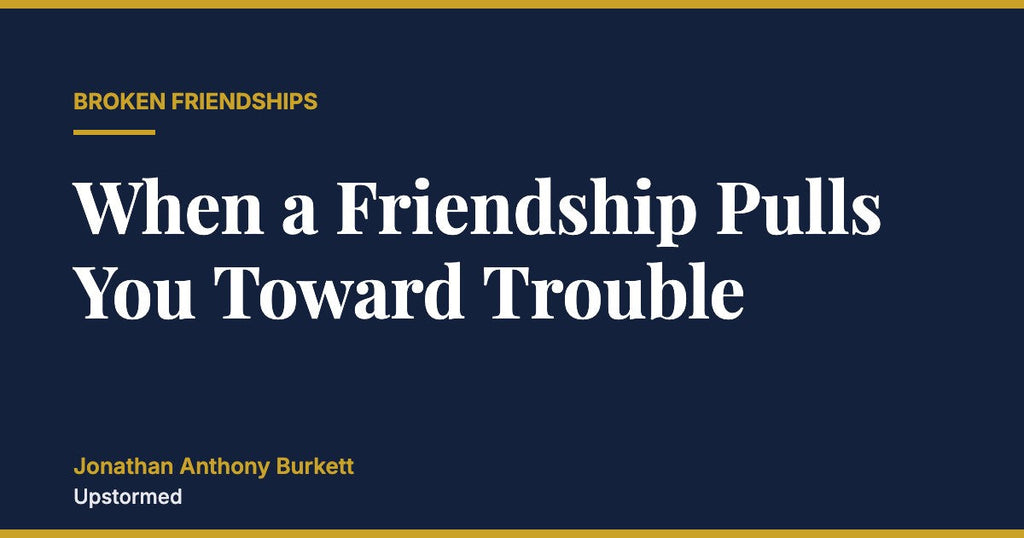 When a Friendship Pulls You Toward Trouble