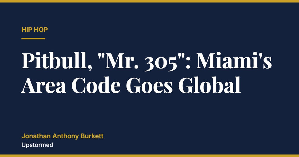 Pitbull, "Mr. 305": Miami's Area Code Goes Global