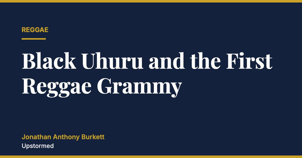Black Uhuru and the First Reggae Grammy