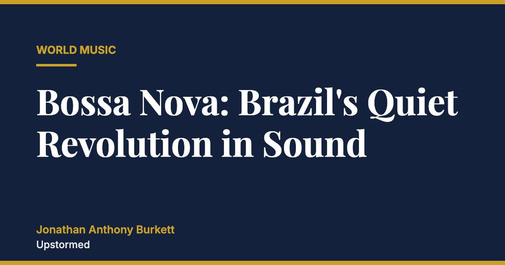 Bossa Nova: Brazil's Quiet Revolution in Sound