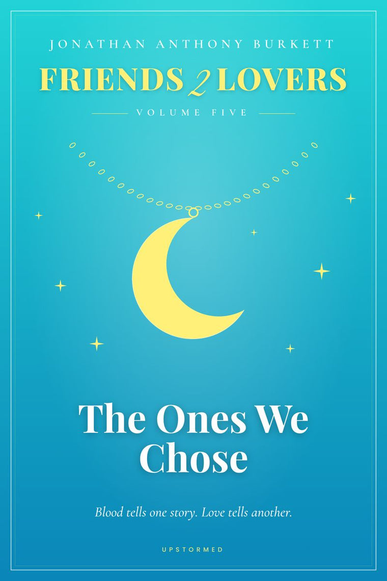 Friends 2 Lovers: The Ones We Chose